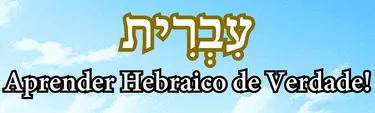 Aprender Hebraico de Verdade é bom?